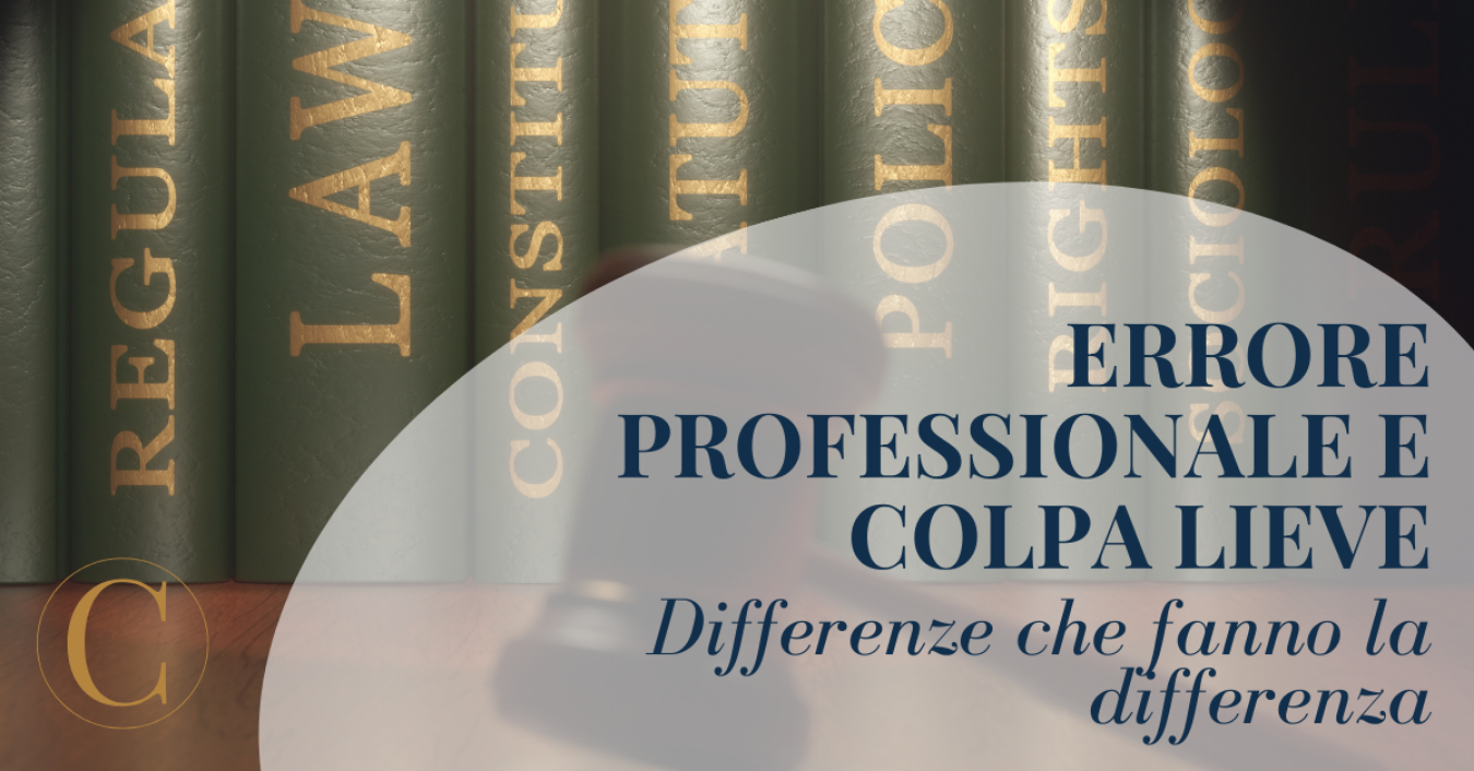 Errore professionale e colpa lieve: differenze che fanno la differenza